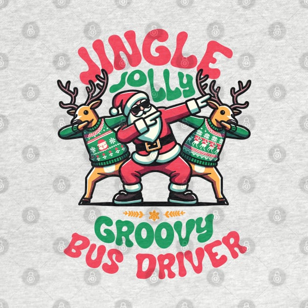 Bus Driver - Holly Jingle Jolly Groovy Santa and Reindeers in Ugly Sweater Dabbing Dancing. Personalized Christmas by Lunatic Bear